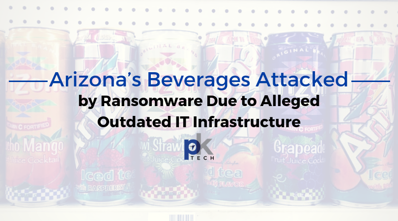 Arizona Beverages Attacked by Ransomware Due to Alleged Outdated IT Infrastructure