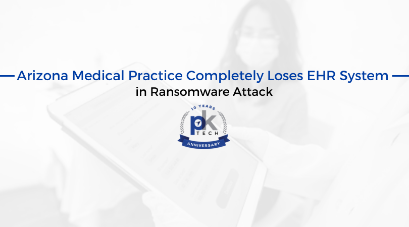 Arizona Medical Practice Completely Loses EHR System in Ransomware Attack