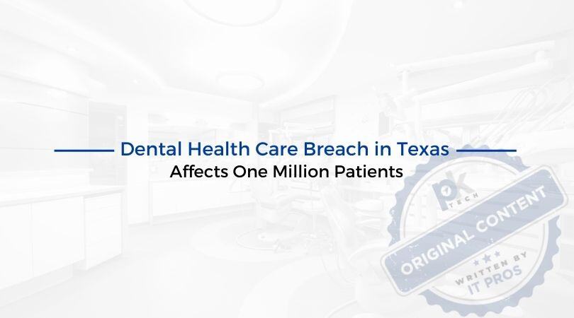 Dental Health Care Breach in Texas Affects One Million Patients