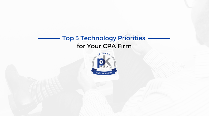 Top 3 Technology Priorities for Your CPA Firm