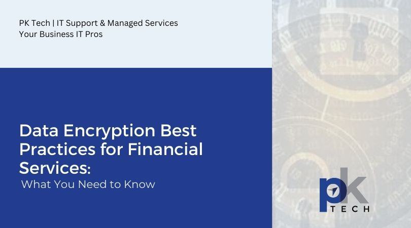 Data Encryption Best Practices for Financial Services: What You Need to Know