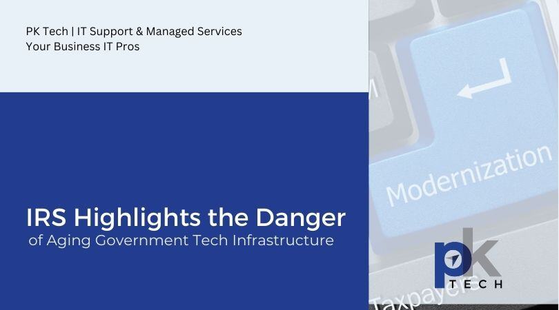 IRS Highlights the Danger of Aging Government Tech Infrastructure