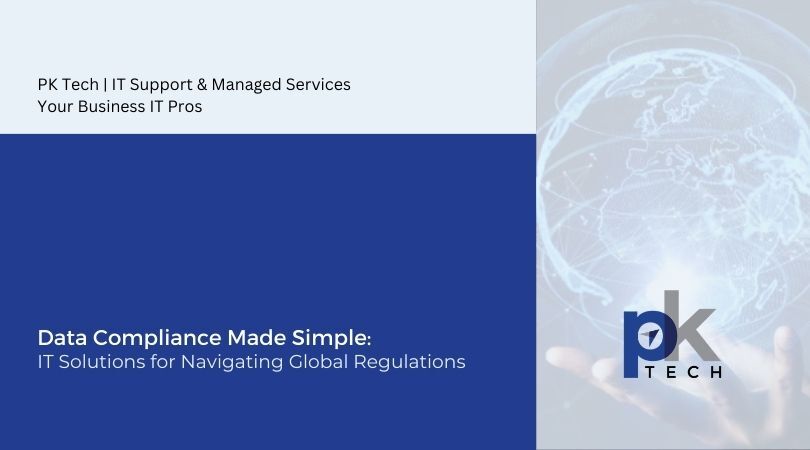 Data Compliance Made Simple: IT Solutions for Navigating Global Regulations