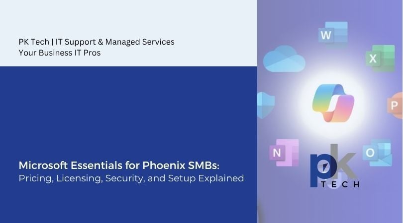 Microsoft Essentials for Phoenix SMBs: Pricing, Licensing, Security, and Setup Explained