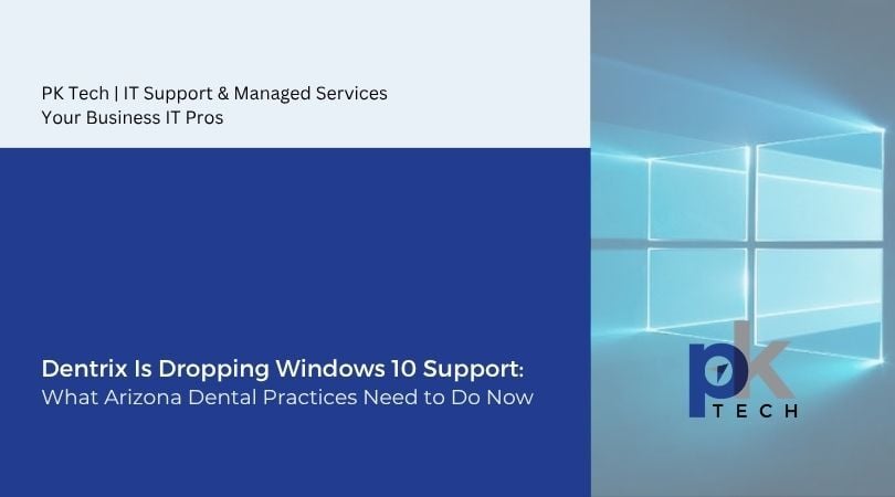 Dentrix Is Dropping Windows 10 Support: What Arizona Dental Practices Need to Do Now