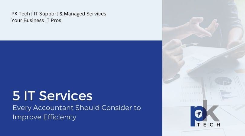 5 IT Services Every Accountant Should Consider to Improve Efficiency