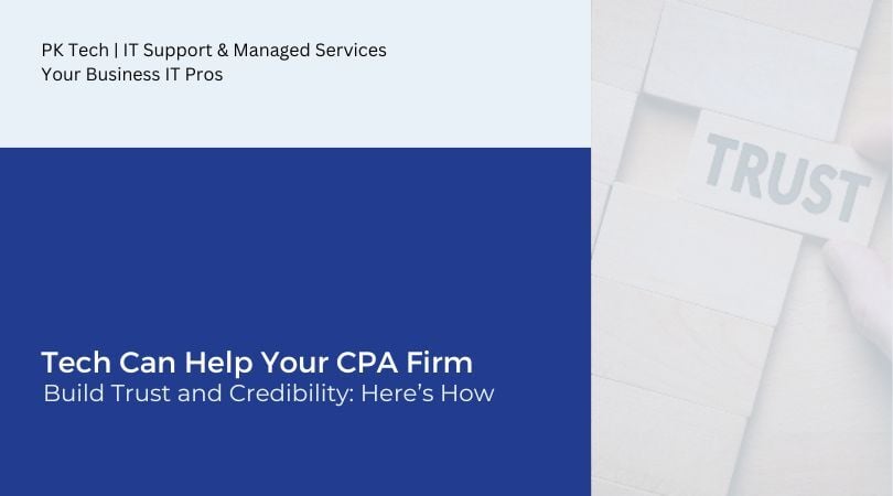 Tech Can Help Your CPA Firm Build Trust and Credibility: Here’s How