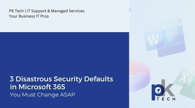 3 Disastrous Security Defaults in Microsoft 365 You Must Change ASAP