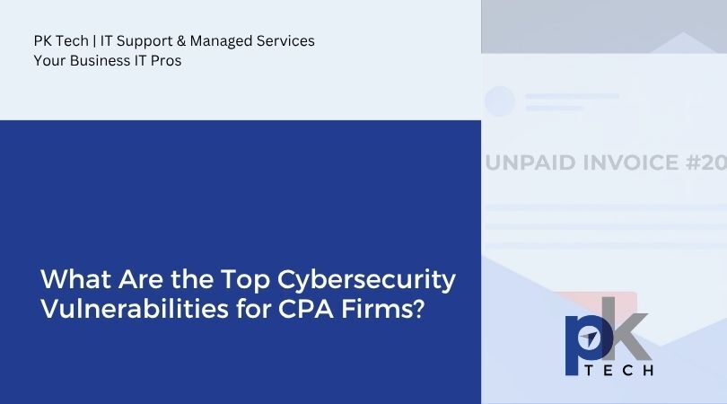 What Are the Top Cybersecurity Vulnerabilities for CPA Firms?