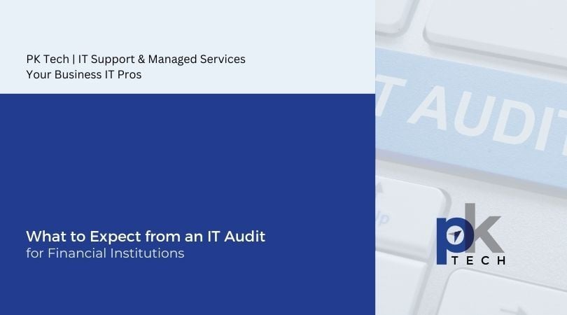 What to Expect from an IT Audit for Financial Institutions
