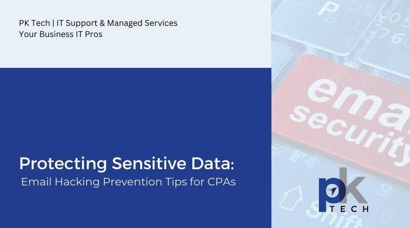 Protecting Sensitive Data: Email Hacking Prevention Tips for CPAs