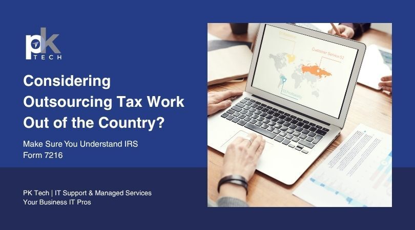 Considering Outsourcing Tax Work Out of the Country? Make Sure You Understand IRS Form 7216