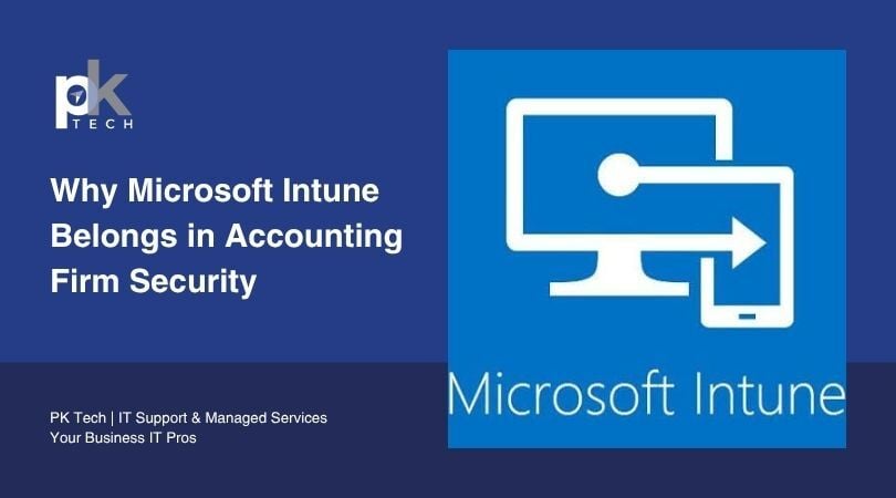 Why Microsoft Intune Belongs in Accounting Firm Security