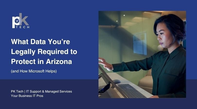What Data You’re Legally Required to Protect in Arizona (and How Microsoft Helps)