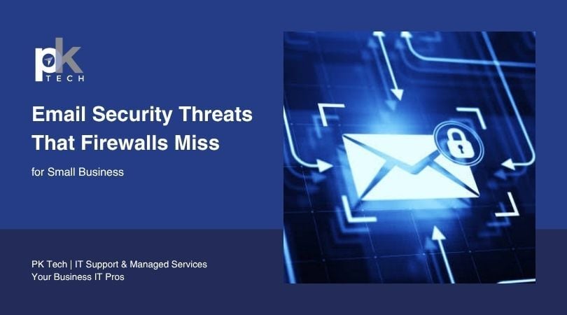Email Security Threats That Firewalls Miss for Small Business