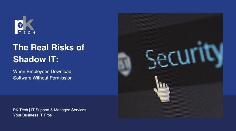The Real Risks of Shadow IT: When Employees Download Software Without Permission