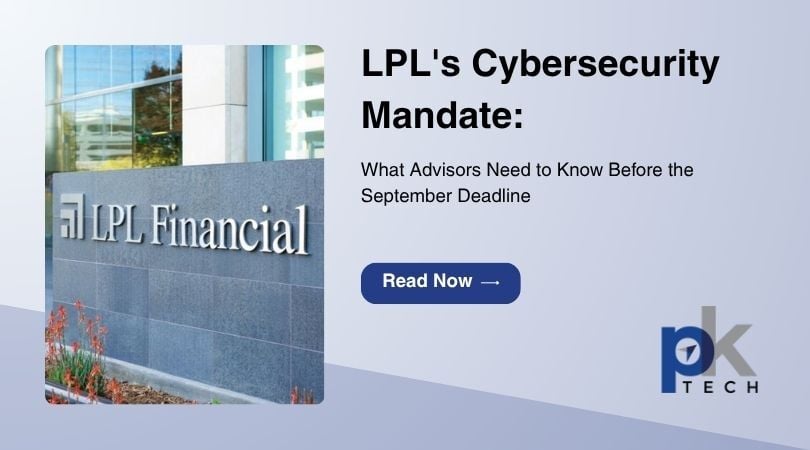 LPL's Cybersecurity Mandate: What Advisors Need to Know Before the September Deadline