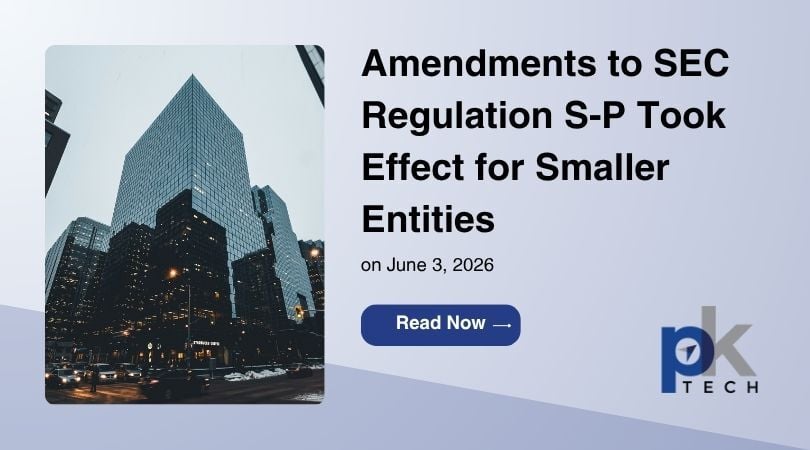 Amendments to SEC Regulation S-P Took Effect for Smaller Entities on June 3, 2026