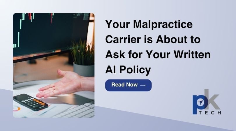 Your Malpractice Carrier is About to Ask for Your Written AI Policy