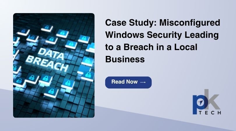 Case Study: Misconfigured Windows Security Leading to a Breach in a Local Business